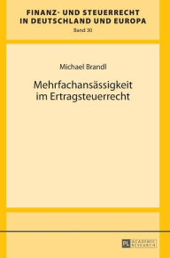 Title: Mehrfachansaessigkeit im Ertragsteuerrecht, Author: Michael Brandl