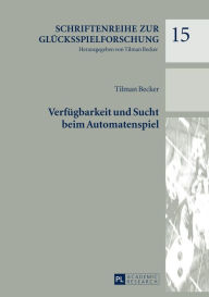 Title: Verfuegbarkeit und Sucht beim Automatenspiel, Author: Tilman Becker
