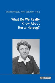 Title: What Do We Really Know About Herta Herzog?: Exploring the Life and Work of a Pioneer of Communication Research, Author: Elisabeth Klaus