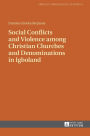 Social Conflicts and Violence among Christian Churches and Denominations in Igboland
