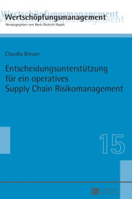 Title: Entscheidungsunterstuetzung fuer ein operatives Supply Chain Risikomanagement, Author: Claudia Breuer