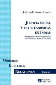 Title: Justicia social y leyes canónicas en Indias: Una provocadora cooperación al desarrollo jurídico-cultural, Author: José Luis Fernández Cadavid