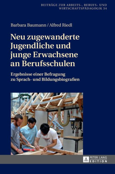 Neu zugewanderte Jugendliche und junge Erwachsene an Berufsschulen: Ergebnisse einer Befragung zu Sprach- und Bildungsbiografien