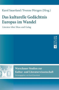 Title: Das kulturelle Gedaechtnis Europas im Wandel: Literatur ueber Shoa und Gulag, Author: Karol Sauerland