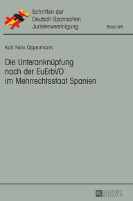 Title: Die Unteranknuepfung nach der EuErbVO im Mehrrechtsstaat Spanien, Author: Karl Felix Oppermann