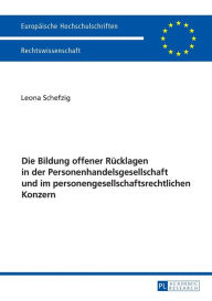 Title: Die Bildung offener Ruecklagen in der Personenhandelsgesellschaft und im personengesellschaftsrechtlichen Konzern, Author: Leona Schefzig