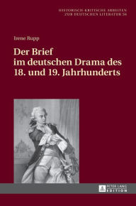 Title: Der Brief im deutschen Drama des 18. und 19. Jahrhunderts, Author: Irene Rupp