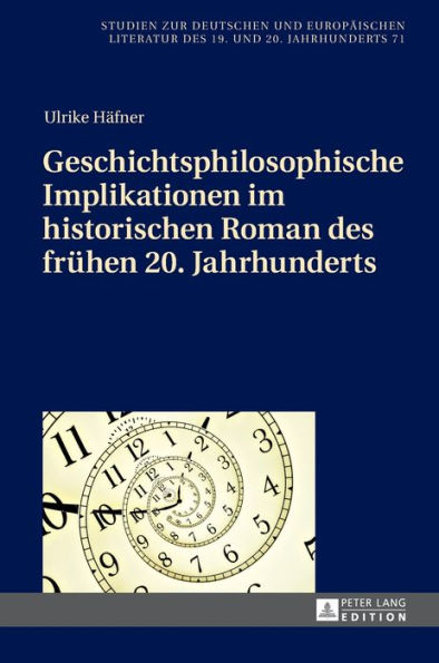 Geschichtsphilosophische Implikationen im historischen Roman des fruehen 20. Jahrhunderts