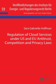 Title: Regulation of Cloud Services under US and EU Antitrust, Competition and Privacy Laws, Author: Sára Gabriella Hoffman