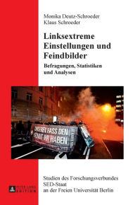 Title: Linksextreme Einstellungen und Feindbilder: Befragungen, Statistiken und Analysen, Author: Monika Deutz-Schroeder