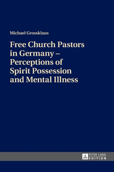 Free Church Pastors in Germany - Perceptions of Spirit Possession and Mental Illness