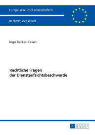 Title: Rechtliche Fragen der Dienstaufsichtsbeschwerde, Author: Ingo Becker-Kavan
