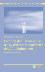Title: Facetten der Einsamkeit in musikalischen Monodramen des 20. Jahrhunderts: Musikdidaktische Zugaenge, Author: Corinna Müller-Goldkuhle