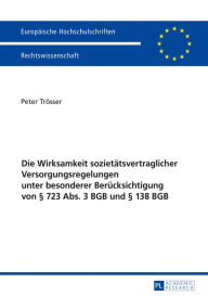 Title: Die Wirksamkeit sozietaetsvertraglicher Versorgungsregelungen unter besonderer Beruecksichtigung von § 723 Abs. 3 BGB und § 138 BGB, Author: Peter Trösser