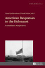 American Responses to the Holocaust: Transatlantic Perspectives