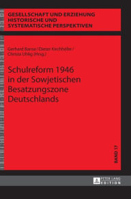 Title: Schulreform 1946 in der Sowjetischen Besatzungszone Deutschlands, Author: Gerhard Banse