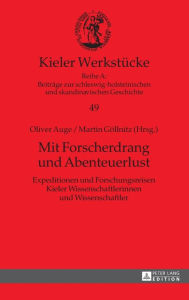 Title: Mit Forscherdrang und Abenteuerlust: Expeditionen und Forschungsreisen Kieler Wissenschaftlerinnen und Wissenschaftler, Author: Oliver Auge