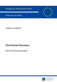 Title: Die Pretrial Discovery: Eine funktionale Analyse, Author: Juliane Landwehr