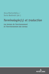 Title: Terminologie(s) et traduction: Les termes de l'environnement et l'environnement des termes, Author: Sonia Berbinski