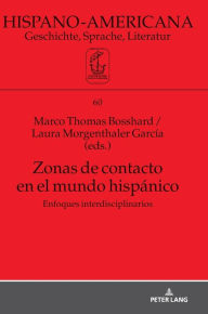 Title: Zonas de contacto en el mundo hispánico: Enfoques interdisciplinarios, Author: Marco Thomas Bosshard