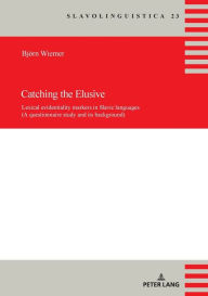 Title: Catching the Elusive: Lexical evidentiality markers in Slavic languages (A questionnaire study and its background), Author: Björn Wiemer