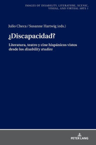 Title: ¿Discapacidad?: Literatura, teatro y cine hispánicos vistos desde los disability studies, Author: Susanne Hartwig