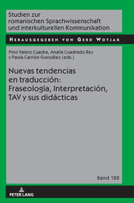 Title: Nuevas tendencias en traducción: Fraseología, Interpretación, TAV y sus didácticas, Author: Gerd Wotjak