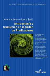 Title: Antropología y traducción en la Orden de Predicadores, Author: Antonio Bueno García