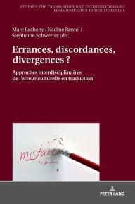 Title: Errances, discordances, divergences ?: Approches interdisciplinaires de l'erreur culturelle en traduction, Author: Marc Lacheny