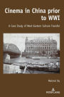 Cinema in China prior to WWI: A Case Study of West-Eastern Culture Transfer