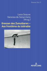 Title: Grenzen des Zumutbaren - Aux frontières du tolérable, Author: Uta Felten
