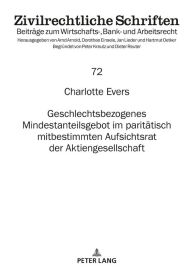 Title: Geschlechtsbezogenes Mindestanteilsgebot im paritaetisch mitbestimmten Aufsichtsrat der Aktiengesellschaft, Author: Charlotte Evers