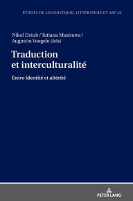 Title: Traduction et interculturalité: Entre identité et altérité, Author: Katarzyna Wolowska