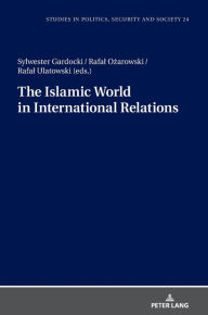 Title: The Islamic World in International Relations, Author: Sylwia Piechocinska-Para