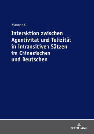 Title: Interaktion zwischen Agentivitaet und Telizitaet in intransitiven Saetzen im Chinesischen und Deutschen, Author: Xiaonan Xu