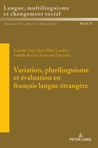 Title: Variation, plurilinguisme et évaluation en français langue étrangère, Author: Jürgen Erfurt