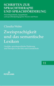 Title: Zweisprachigkeit und das semantische Lexikon: Gezielte, sprachspezifische Foerderung und Therapie in der Kita und Grundschule, Author: Claudia Wahn