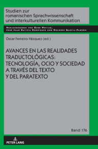 Title: Avances en las realidades traductológicas: tecnología, ocio y sociedad a través del texto y del paratexto, Author: Gerd Wotjak