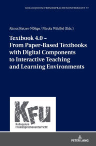 Title: Textbook 4.0 - From Paper-Based Textbooks with Digital Components to Interactive Teaching and Learning Environments, Author: Karin Vogt