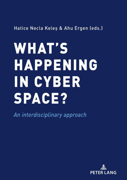 What's happening in cyber space?: An interdisciplinary approach