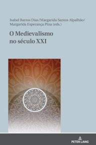 Title: O Medievalismo no século XXI, Author: Margarida Esperança Pina Reffóios