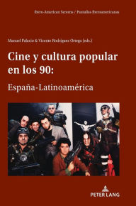 Title: Cine y cultura popular en los 90: España-Latinoamérica, Author: Manuel Palacio Arranz