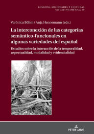 Title: La Interconexión de las Categorías Semántico-Funcionales en algunas Variedades del Español: Estudios sobre la Interacción de la Temporalidad, Aspectualidad, Modalidad y Evidencialidad, Author: Kerstin Störl
