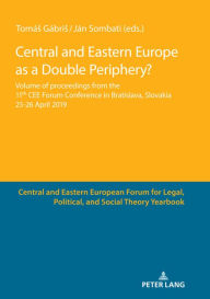 Title: Central and Eastern Europe as a Double Periphery?: Volume of proceedings from the 11th CEE Forum Conference in Bratislava,, Author: Tomás Gábris