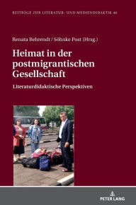 Title: Heimat in der postmigrantischen Gesellschaft: Literaturdidaktische Perspektiven, Author: Irene Pieper