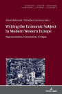 Writing the Economic Subject in Modern Western Europe: Representation, Contestation, Critique