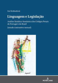 Title: Linguagem e Legislação: Análise Sintático-Semântica dos Códigos Penais de Portugal e do Brasil (estudo contrastivo-textual), Author: Iva Svobodova