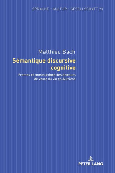 Sémantique discursive cognitive: Frames et constructions des discours de vente du vin en Autriche