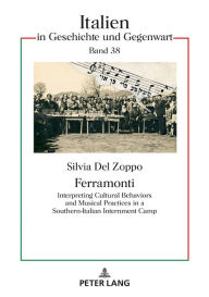 Title: Ferramonti: Interpreting Cultural Behaviors and Musical Practices in a Southern-Italian Internment Camp, Author: Silvia Del Zoppo