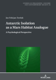 Title: Antarctic Isolation as a Mars Habitat Analogue: A Psychological Perspective, Author: Jan Felicjan Terelak